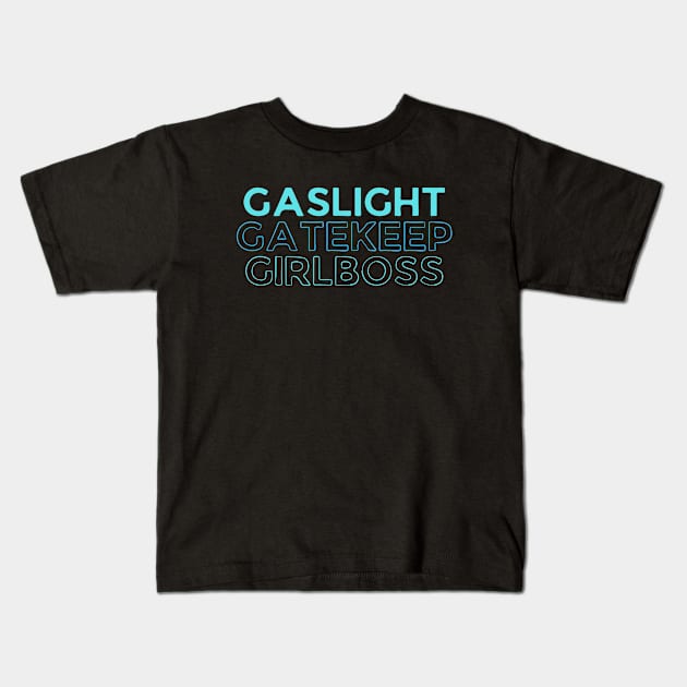 Gaslighting, Gatekeep, Girlboss Kids T-Shirt by OnyxBlackStudio